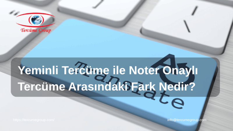 Yeminli Tercüme ile Noter Onaylı Tercüme Arasındaki Fark Nedir?