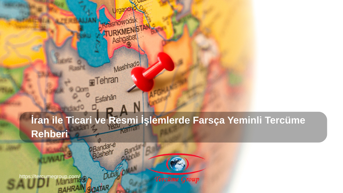 İran ile Ticari ve Resmi İşlemlerde Farsça Yeminli Tercüme