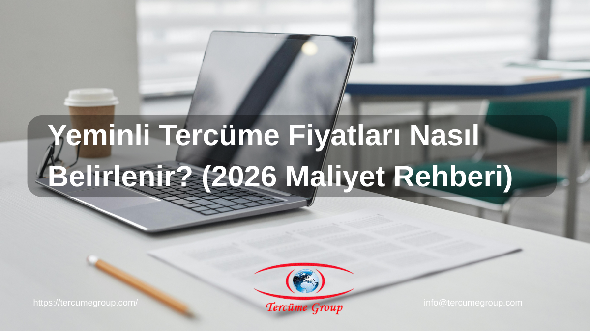 Yeminli Tercüme Fiyatları Nasıl Belirlenir? 2026 Maliyet ve Hesaplama Rehberi
