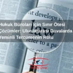 uluslararası davalarda yeminli tercümenin önemi